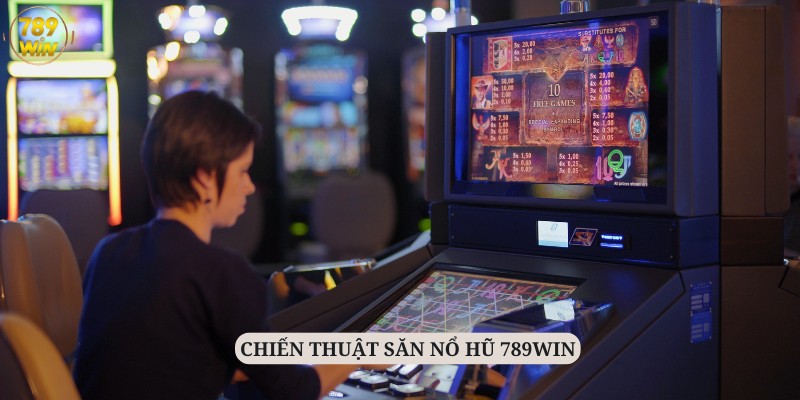 Bỏ túi các chiến thuật săn Jackpot hiệu quả từ chuyên gia 789Win