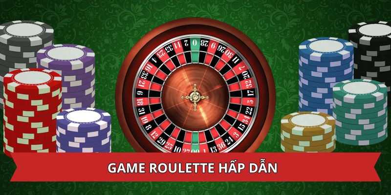 Game Roulette rất hấp dẫn