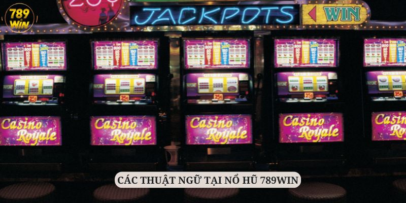 Người chơi cần nắm vững các thuật ngữ trong nổ hũ 789Win